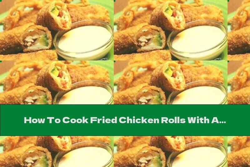 How To Cook Fried Chicken Rolls With Avocado And Cheese - Recipe