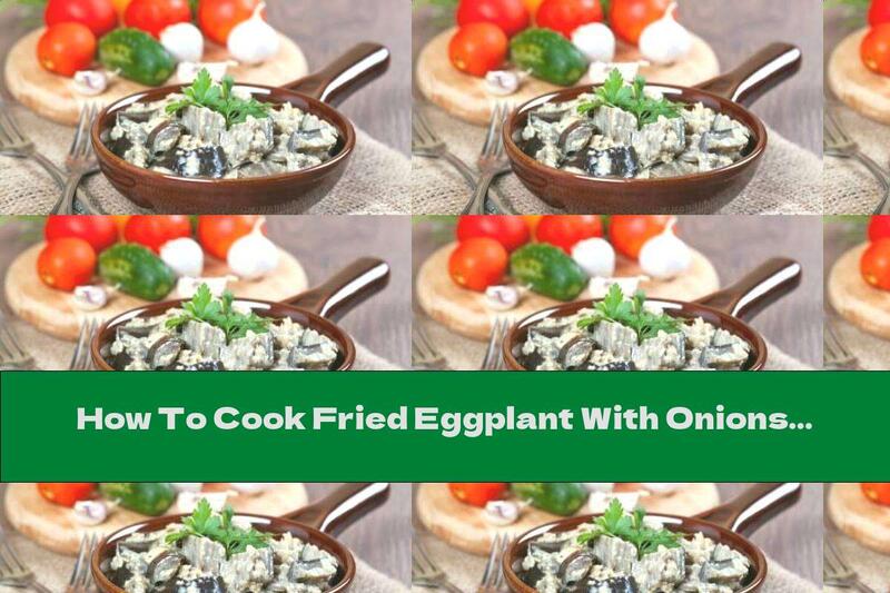 How To Cook Fried Eggplant With Onions And Cream - Recipe