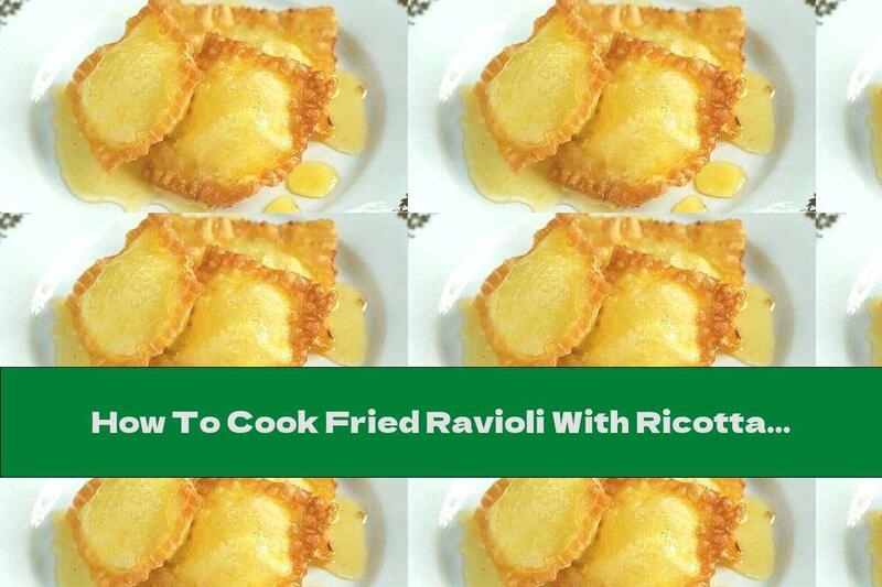 How To Cook Fried Ravioli With Ricotta And Honey - Recipe