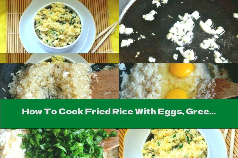 How To Cook Fried Rice With Eggs, Green Onions And Garlic - Recipe
