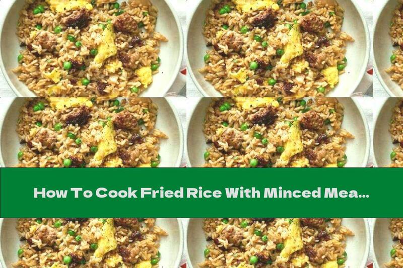 How To Cook Fried Rice With Minced Meat And Vegetables - Recipe