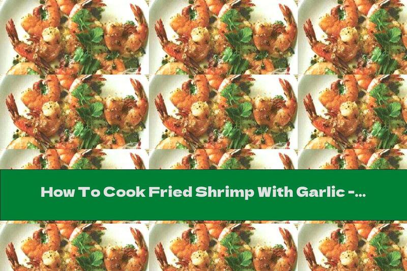 How To Cook Fried Shrimp With Garlic - Recipe