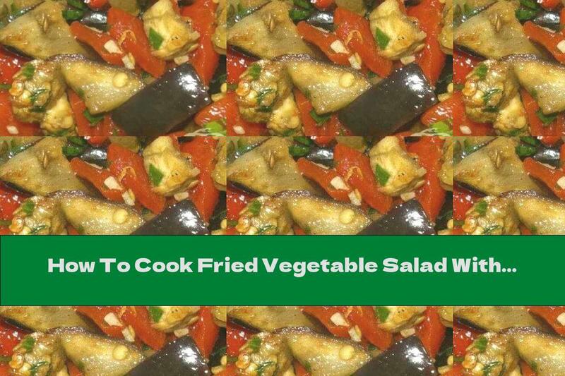 How To Cook Fried Vegetable Salad With Garlic And Vinegar - Recipe