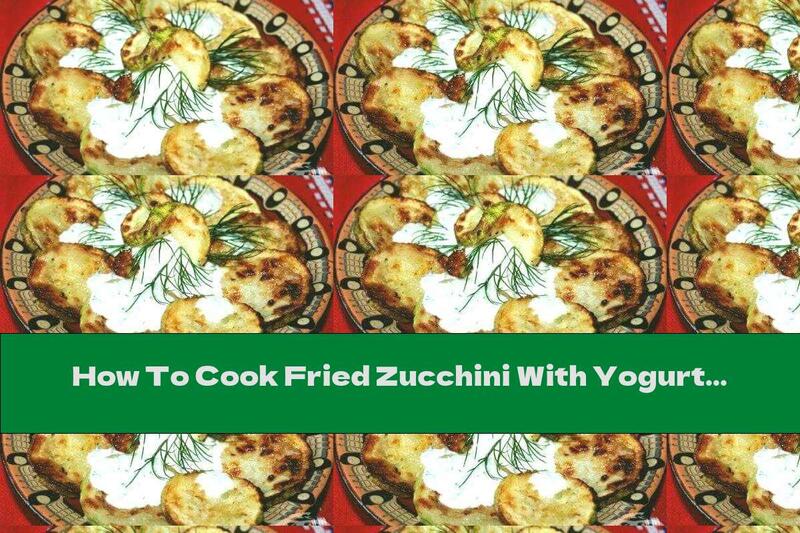 How To Cook Fried Zucchini With Yogurt And Garlic - Recipe