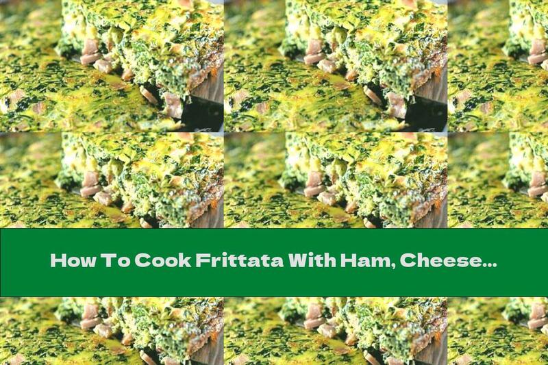 How To Cook Frittata With Ham, Cheese And Spinach - Recipe