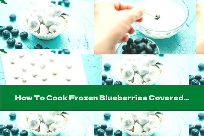 How To Cook Frozen Blueberries Covered With Yogurt - Recipe