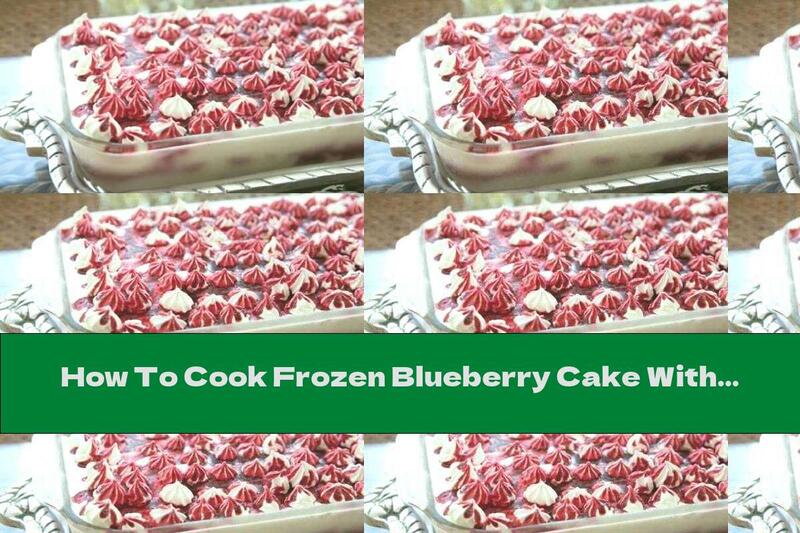 How To Cook Frozen Blueberry Cake With Cookies - Recipe