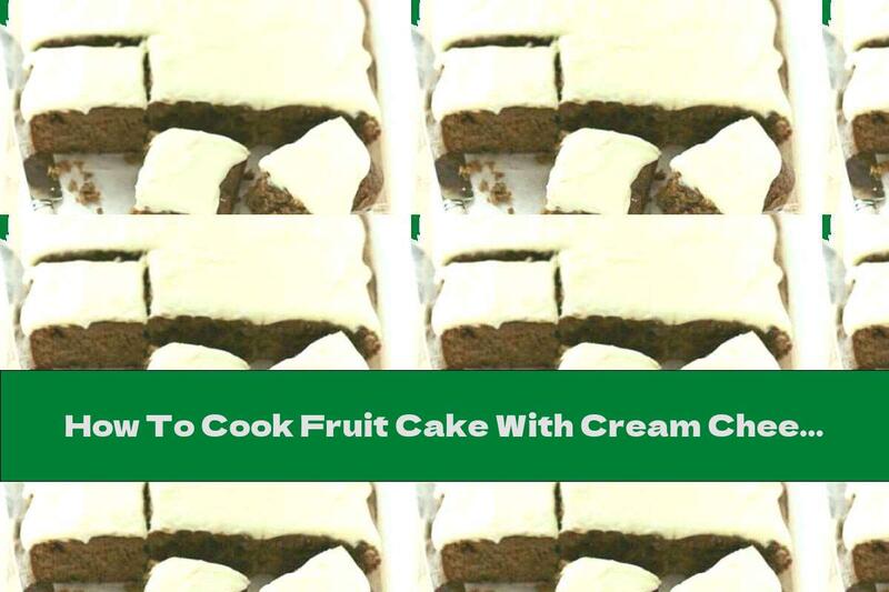 How To Cook Fruit Cake With Cream Cheese And Cottage Cheese - Recipe