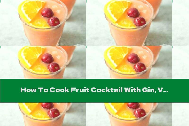 How To Cook Fruit Cocktail With Gin, Vermouth And Campari - Recipe