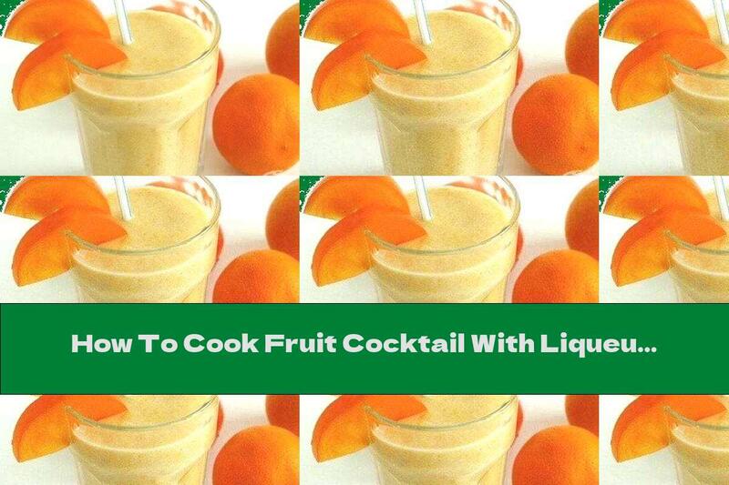How To Cook Fruit Cocktail With Liqueur And Vermouth - Recipe