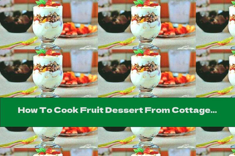 How To Cook Fruit Dessert From Cottage Cheese And Milk - Recipe