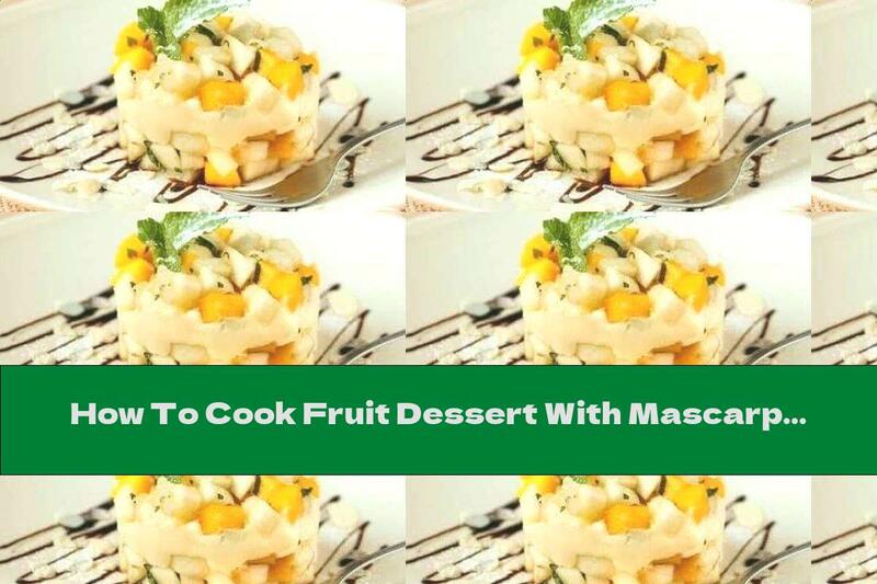 How To Cook Fruit Dessert With Mascarpone And Sour Cream - Recipe