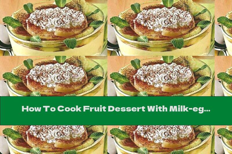 How To Cook Fruit Dessert With Milk-egg Cream - Recipe