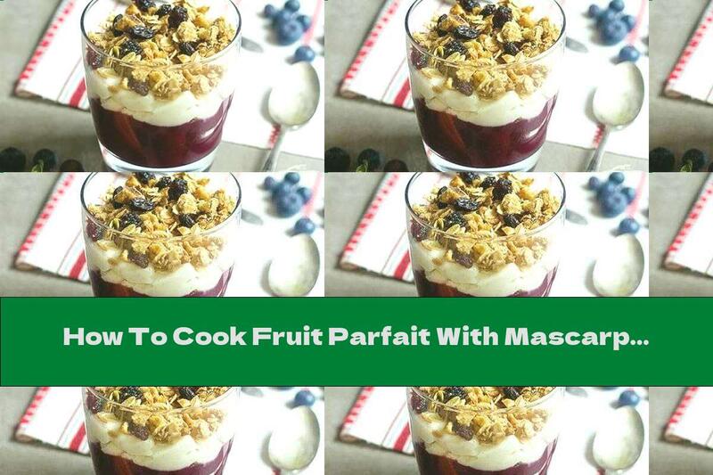 How To Cook Fruit Parfait With Mascarpone - Recipe