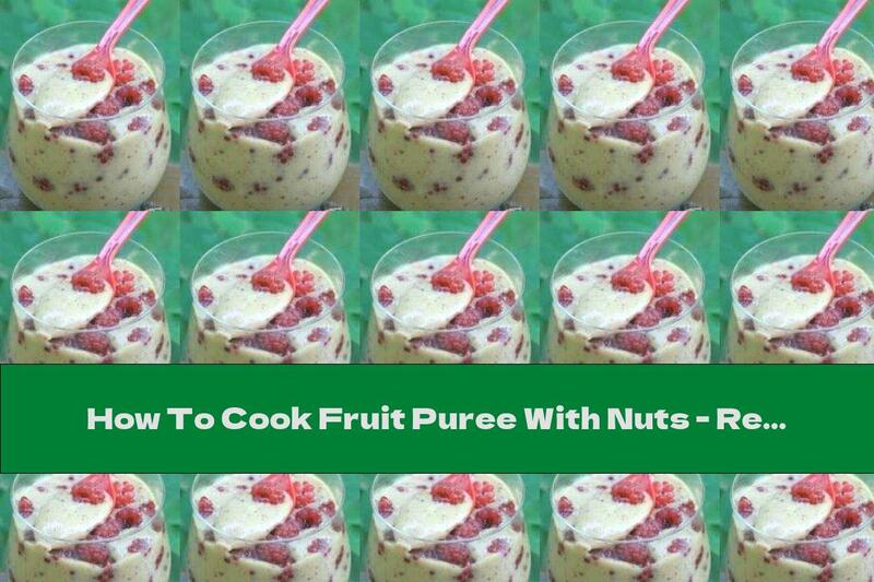 How To Cook Fruit Puree With Nuts - Recipe