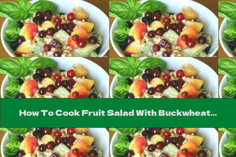 How To Cook Fruit Salad With Buckwheat And Honey Sprouts - Recipe
