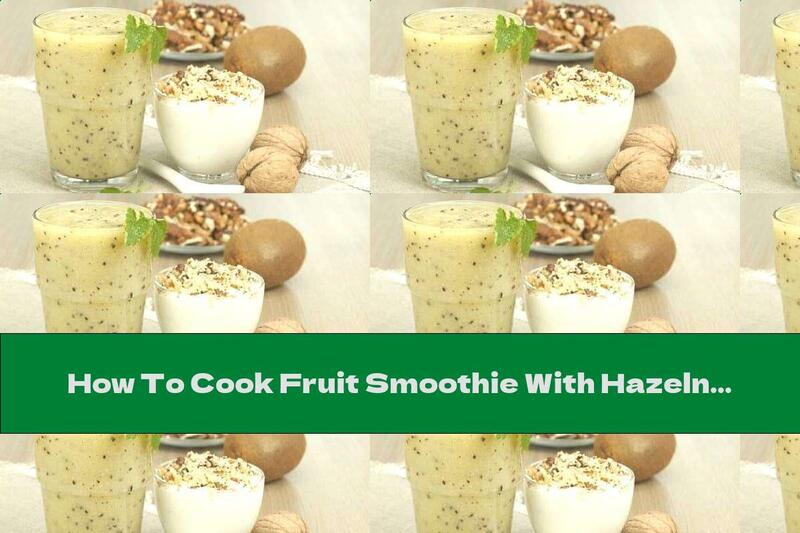How To Cook Fruit Smoothie With Hazelnuts, Walnuts, Cashews And Honey - Recipe