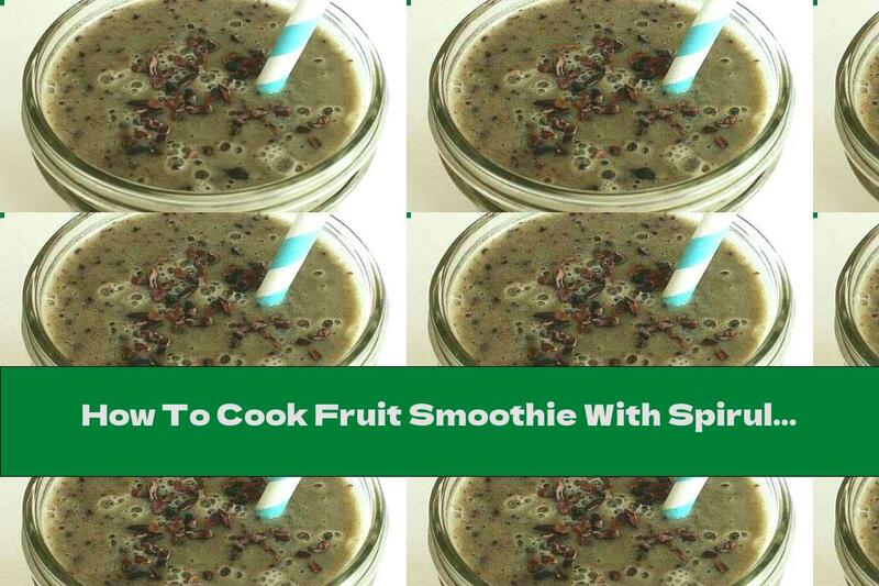 How To Cook Fruit Smoothie With Spirulina And Coconut Water - Recipe