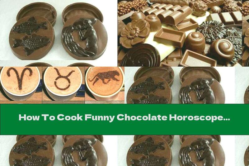 How To Cook Funny Chocolate Horoscope Or How The Representatives Of Different Zodiac Signs Look At Chocolate - Recipe