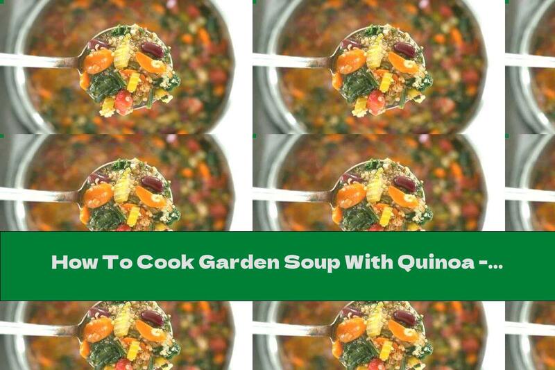 How To Cook Garden Soup With Quinoa - Recipe
