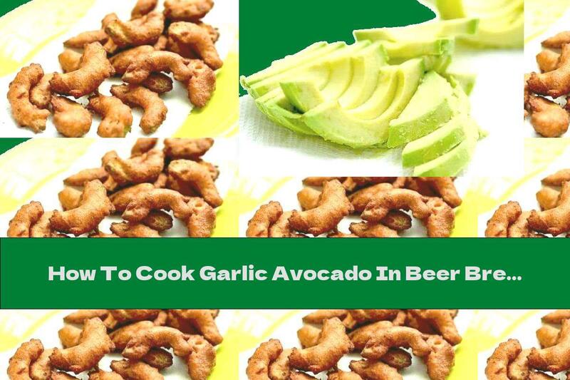 How To Cook Garlic Avocado In Beer Breading - Recipe