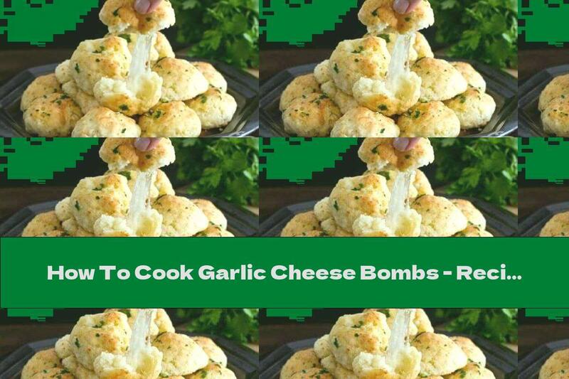 How To Cook Garlic Cheese Bombs - Recipe
