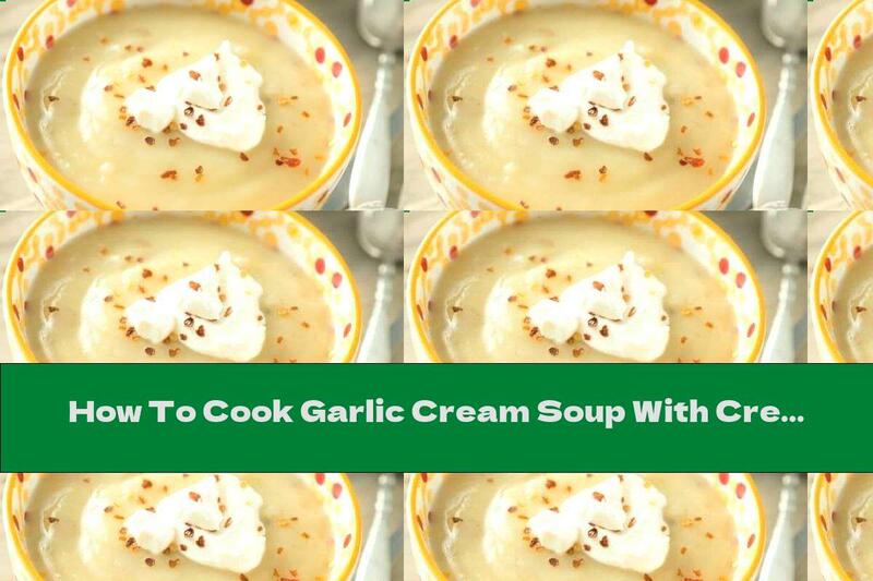 How To Cook Garlic Cream Soup With Cream And Potatoes - Recipe