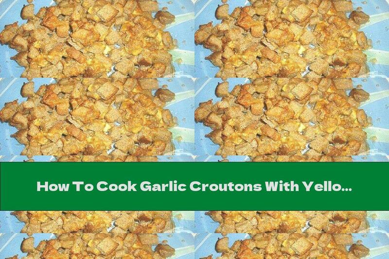 How To Cook Garlic Croutons With Yellow Cheese - Recipe