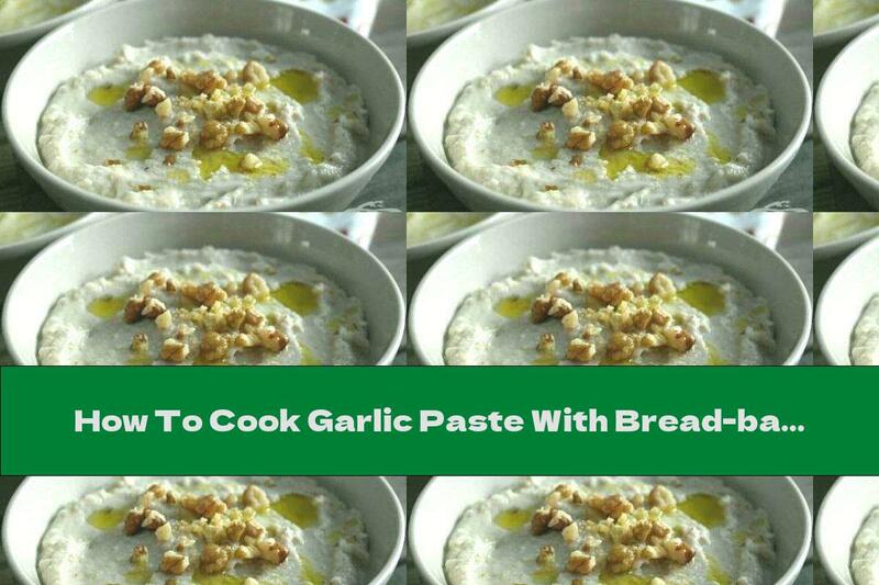How To Cook Garlic Paste With Bread-based Walnuts - Recipe