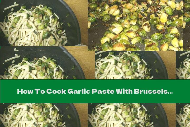 How To Cook Garlic Paste With Brussels Sprouts And Lemon Juice - Recipe