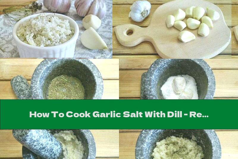 How To Cook Garlic Salt With Dill - Recipe