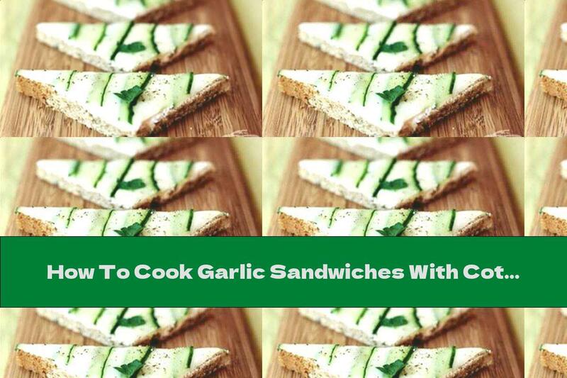 How To Cook Garlic Sandwiches With Cottage Cheese And Mayonnaise - Recipe