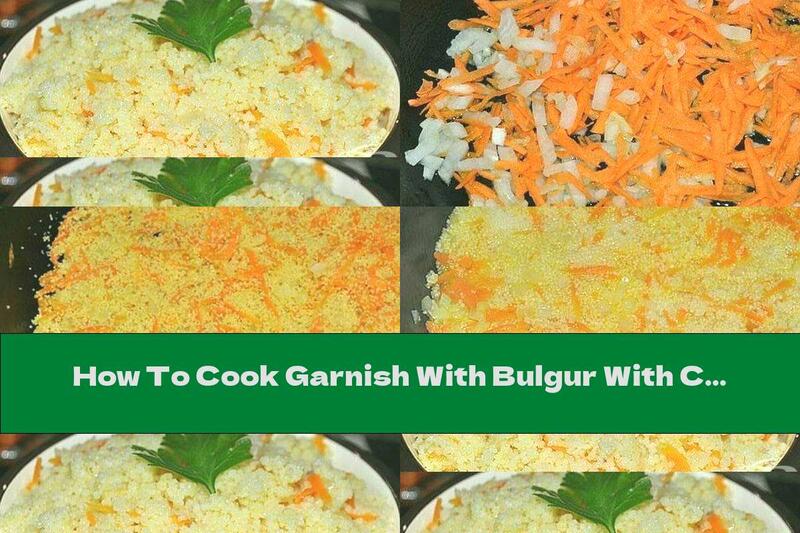 How To Cook Garnish With Bulgur With Carrots And Onions - Recipe