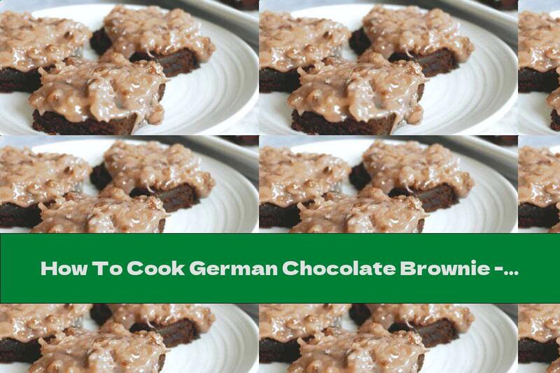How To Cook German Chocolate Brownie - Recipe