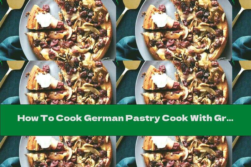 How To Cook German Pastry Cook With Grapes And Pears - Recipe