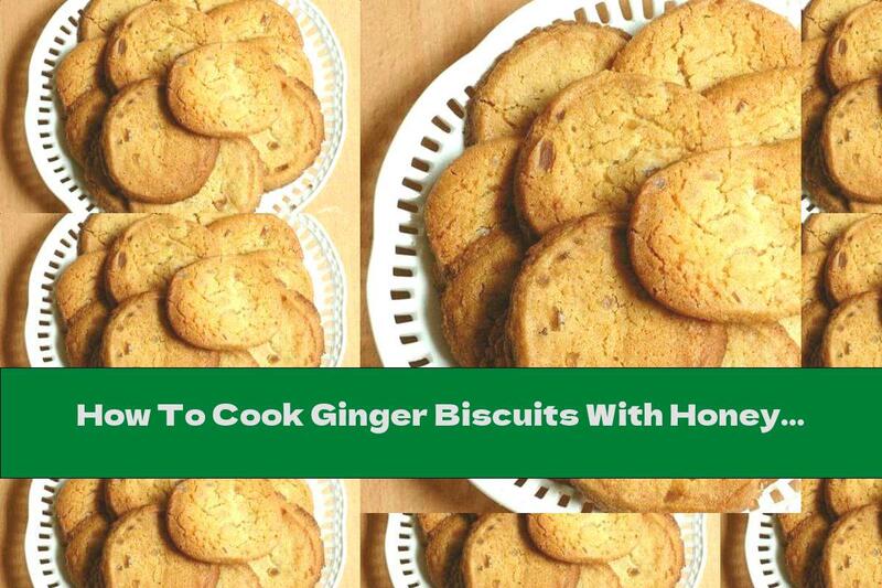 How To Cook Ginger Biscuits With Honey And Butter - Recipe