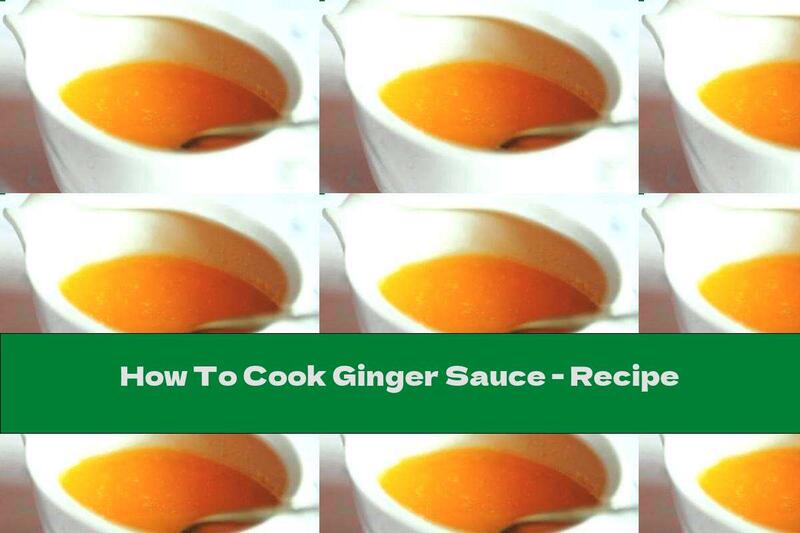 How To Cook Ginger Sauce - Recipe