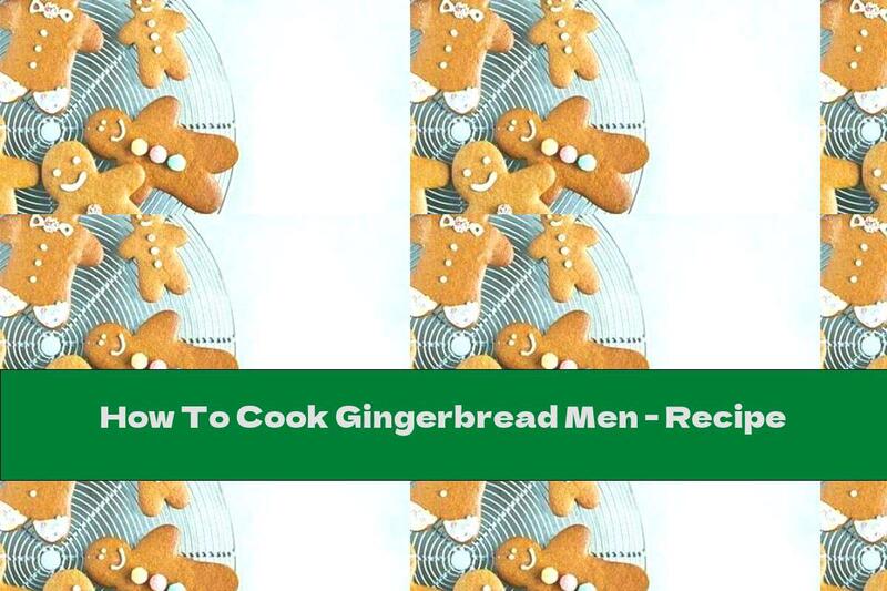 How To Cook Gingerbread Men - Recipe