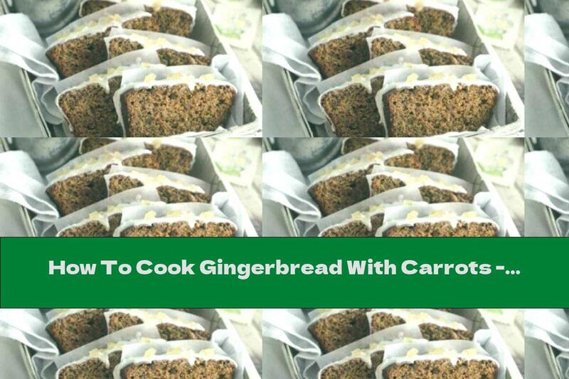 How To Cook Gingerbread With Carrots - Recipe