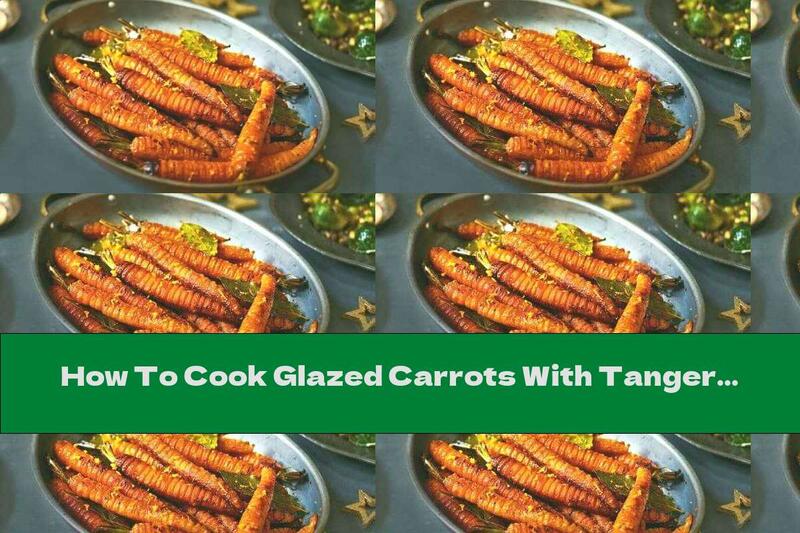 How To Cook Glazed Carrots With Tangerines - Recipe
