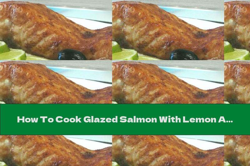 How To Cook Glazed Salmon With Lemon And Ginger - Recipe