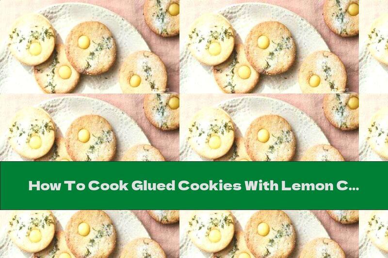 How To Cook Glued Cookies With Lemon Cream - Recipe