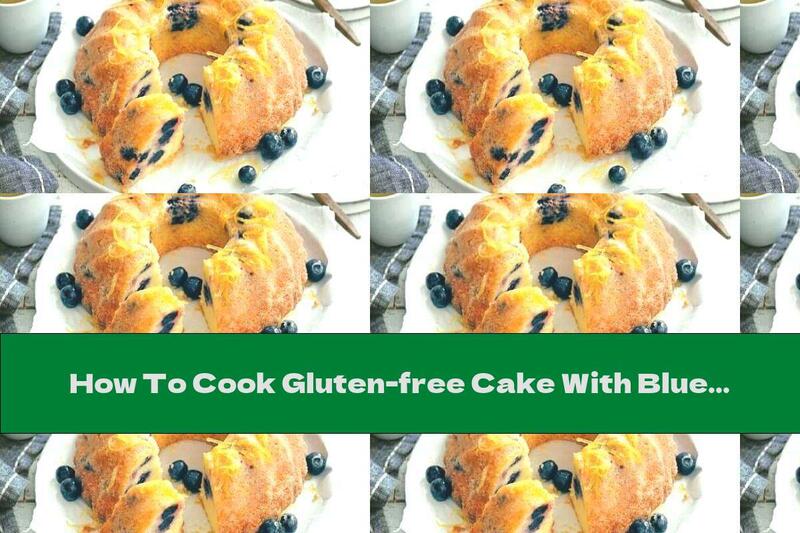 How To Cook Gluten-free Cake With Blueberries And Lemon - Recipe