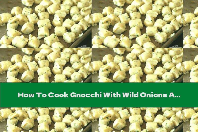 How To Cook Gnocchi With Wild Onions And Mustard - Recipe