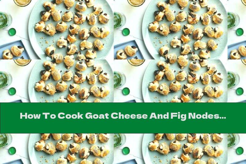 How To Cook Goat Cheese And Fig Nodes - Recipe