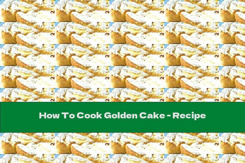 How To Cook Golden Cake - Recipe