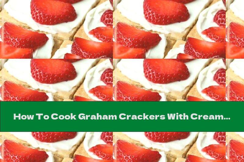 How To Cook Graham Crackers With Cream Cheese And Strawberries - Recipe