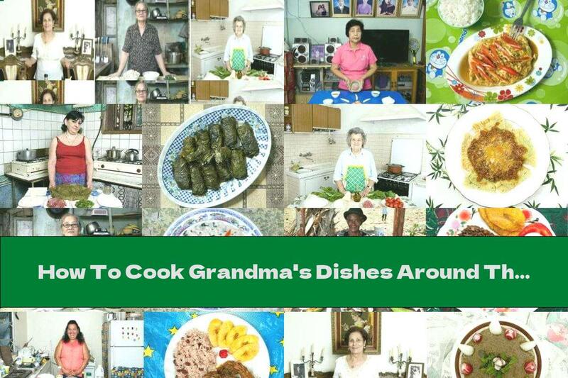 How To Cook Grandma's Dishes Around The World - Part One - Recipe