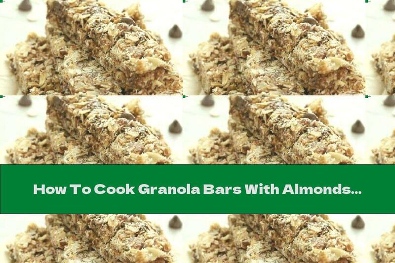 How To Cook Granola Bars With Almonds - Recipe