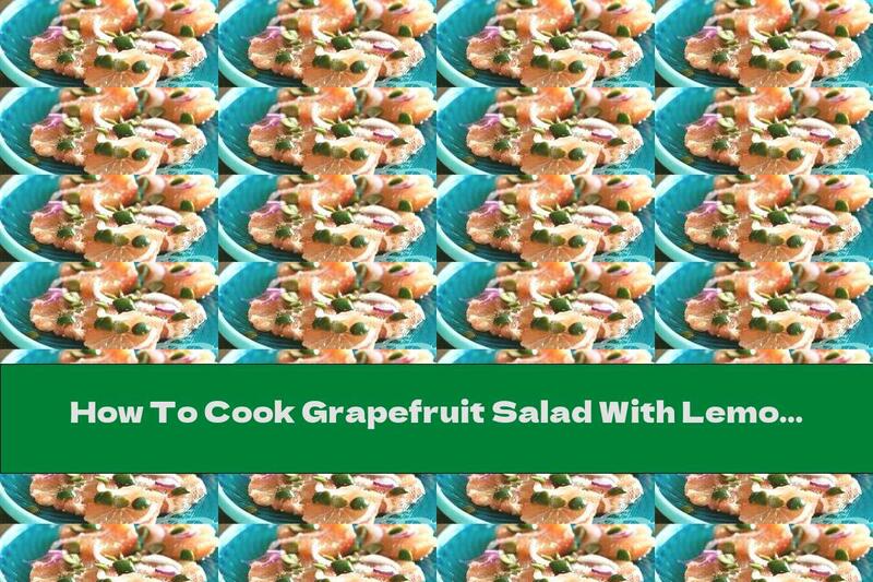 How To Cook Grapefruit Salad With Lemongrass - Recipe